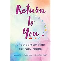 Return to You: A Postpartum Plan for New Moms Return to You: A Postpartum Plan for New Moms Paperback Kindle Audible Audiobook Audio CD