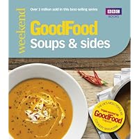 Good Food: Soups & Sides: Triple-tested recipes (Good Food 101) Good Food: Soups & Sides: Triple-tested recipes (Good Food 101) Kindle Paperback