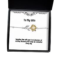 Funny Wife, Spending time with You is an Adventure of exciting Discovery That Keeps me Enchanted, Wife Sunflower Bracelet from Husband
