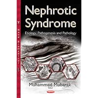 Nephrotic Syndrome: Etiology, Pathogenesis and Pathology Nephrotic Syndrome: Etiology, Pathogenesis and Pathology Hardcover