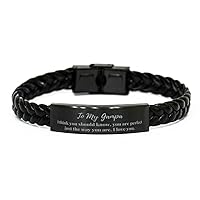 to My Gampa You are Perfect Just The Way You are Braided Leather Bracelet, Mother's Day, Father's Day, for Gampa, Funny Gifts for Gampa, Valentines Graduation Birthday Gifts for Gampa