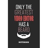 Only The Greatest Video Editor Has A Beard Notebook: 6x9 inches - 110 ruled, lined pages • Greatest Passionate Office Job Journal Utility • Gift, Present Idea