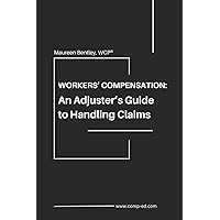 An Adjuster's Guide to Handling Claims: Workers Compensation