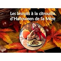 Les biscuits à la citrouille d'Halloween de Sa Mère (French Edition)