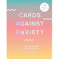 Cards Against Anxiety (Guidebook & Card Set): A Guidebook and Cards to Help You Stress Less Cards Against Anxiety (Guidebook & Card Set): A Guidebook and Cards to Help You Stress Less Paperback