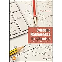 Symbolic Mathematics for Chemists: A Guide for Maxima Users Symbolic Mathematics for Chemists: A Guide for Maxima Users eTextbook Paperback