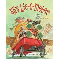 Eli's Lie-O-Meter: A Story About Telling the Truth Eli's Lie-O-Meter: A Story About Telling the Truth Hardcover Paperback
