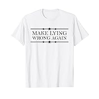 Makes Lying Wrong Again Funny Saying For Men Women T-Shirt