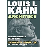 Louis I. KahnArchitect: Remembering the Man and Those Who Surrounded Him Louis I. KahnArchitect: Remembering the Man and Those Who Surrounded Him Hardcover Kindle Paperback