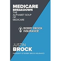 Medicare Breakdown: The Alphabet Soup of Medicare Medicare Breakdown: The Alphabet Soup of Medicare Paperback