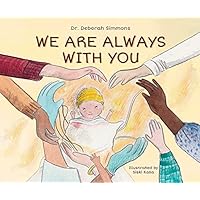 We Are Always with You: A Love Story for Premature Babies and Their Parents