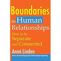 Boundaries in Human Relationships: How to Be Separate and Connected Boundaries in Human Relationships: How to Be Separate and Connected Paperback Kindle