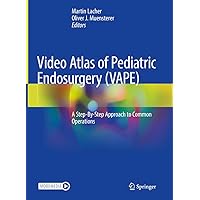 Video Atlas of Pediatric Endosurgery (VAPE): A Step-By-Step Approach to Common Operations Video Atlas of Pediatric Endosurgery (VAPE): A Step-By-Step Approach to Common Operations Hardcover Kindle Paperback