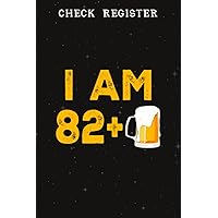 Check Register :I Am 82 Plus 1 Beer - 83rd Birthday Beer Drinker Gift: Gifts for Sister:Simple Check Register Checkbook Registers Check and Debit Card ... Account ... Ledgers Account Tracker Check L