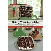 Bring Your Appetite: Savory, Sweet, and Delicious Recipes Bring Your Appetite: Savory, Sweet, and Delicious Recipes Paperback Kindle