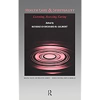 Health Care & Spirituality: Listening, Assessing, Caring (Death, Value and Meaning Series) Health Care & Spirituality: Listening, Assessing, Caring (Death, Value and Meaning Series) Hardcover Kindle Paperback