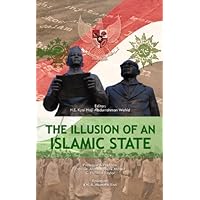 The Illusion of an Islamic State: How an Alliance of Moderates Launched a Successful Jihad Against Radicalization and Terrorism in the World’s Largest Muslim-Majority Country The Illusion of an Islamic State: How an Alliance of Moderates Launched a Successful Jihad Against Radicalization and Terrorism in the World’s Largest Muslim-Majority Country Kindle Hardcover