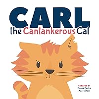 Carl The Cantankerous Cat: A Teaching Tool Disguised as a Picture Book Carl The Cantankerous Cat: A Teaching Tool Disguised as a Picture Book Paperback