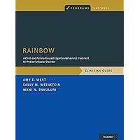 RAINBOW: A Child- and Family-Focused Cognitive-Behavioral Treatment for Pediatric Bipolar Disorder, Clinician Guide (Programs That Work) RAINBOW: A Child- and Family-Focused Cognitive-Behavioral Treatment for Pediatric Bipolar Disorder, Clinician Guide (Programs That Work) Paperback Kindle