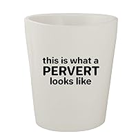 This Is What A Pervert Looks Like - White Ceramic 1.5oz Shot Glass