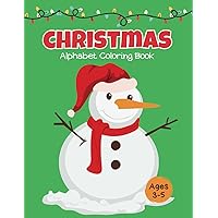 Christmas Alphabet Coloring Book: For Kids Ages 3-5 | ABC Jumbo Coloring Book | Preschool Educational Book (Alphabet Coloring Books for Kids Ages 3-5) Christmas Alphabet Coloring Book: For Kids Ages 3-5 | ABC Jumbo Coloring Book | Preschool Educational Book (Alphabet Coloring Books for Kids Ages 3-5) Paperback