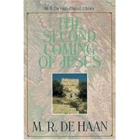 The Second Coming of Jesus (M. R. Dehaan Classic Library) The Second Coming of Jesus (M. R. Dehaan Classic Library) Paperback Hardcover