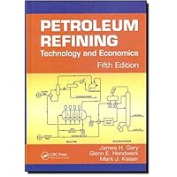 Petroleum Refining: Technology and Economics, Fifth Edition Petroleum Refining: Technology and Economics, Fifth Edition Hardcover