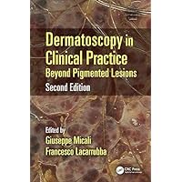 Dermatoscopy in Clinical Practice: Beyond Pigmented Lesions (Series in Dermatological Treatment Book 8) Dermatoscopy in Clinical Practice: Beyond Pigmented Lesions (Series in Dermatological Treatment Book 8) Kindle Hardcover