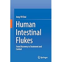 Human Intestinal Flukes: From Discovery to Treatment and Control Human Intestinal Flukes: From Discovery to Treatment and Control Kindle Hardcover