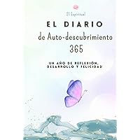 El Diario de Auto-descubrimiento 365: Un Año de Reflexión, Desarrollo y Felicidad (Spanish Edition)