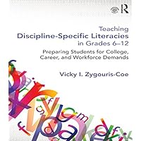 Teaching Discipline-Specific Literacies in Grades 6-12: Preparing Students for College, Career, and Workforce Demands Teaching Discipline-Specific Literacies in Grades 6-12: Preparing Students for College, Career, and Workforce Demands Kindle Hardcover Paperback