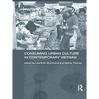 Consuming Urban Culture in Contemporary Vietnam Consuming Urban Culture in Contemporary Vietnam Kindle Hardcover