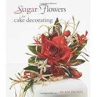 Sugar Flowers for Cake Decorating Sugar Flowers for Cake Decorating Hardcover