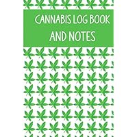 Cannabis Log Book And Notes: A Journal To Review Your Different Strains Of Marijuana, Symptoms Relieved And Effects