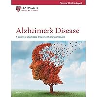 Alzheimer's Disease: A guide to diagnosis, treatment, and caregiving Alzheimer's Disease: A guide to diagnosis, treatment, and caregiving Paperback