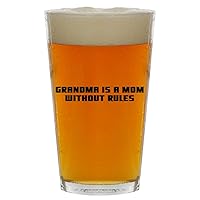 Grandma Is A Mom Without Rules - Beer 16oz Pint Glass Cup