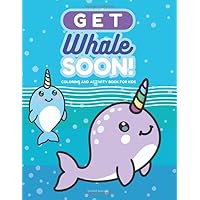Get Whale Soon Coloring and Activity Book for Kids: Get Well Soon Gift for Boys and Girls Age 6-8 with Fun Coloring Pages, Mazes, Word Searches, Jokes and More!