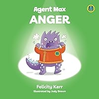 Agent Max: Anger: Get ready to join Agent Max on an unmissable series of adventure books, looking at themes such as happiness, controlling anger, staying focused, being positive and many more.