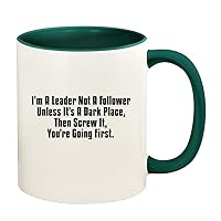 I'm A Leader Not A Follower Unless It's A Dark Place, Then Screw It, You're Going First. - 11oz Ceramic Colored Handle and Inside Coffee Mug Cup, Green