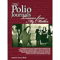 The Polio Journals: Lessons from My Mother The Polio Journals: Lessons from My Mother Kindle Paperback