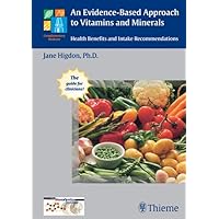 An Evidence-Based Approach to Vitamins and Minerals: Health Benefits and Intake Recommendations