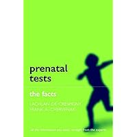 Prenatal Tests: The Facts (The ^AFacts Series) Prenatal Tests: The Facts (The ^AFacts Series) Paperback Mass Market Paperback