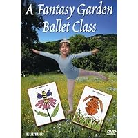 A Fantasy Garden Ballet Class A Fantasy Garden Ballet Class DVD
