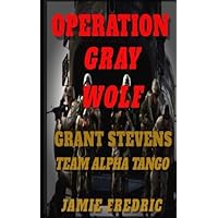 Operation Gray Wolf (Navy SEAL Grant Stevens) Operation Gray Wolf (Navy SEAL Grant Stevens) Paperback Kindle
