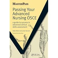 Passing Your Advanced Nursing OSCE: A Guide to Success in Advanced Clinical Skills Assessment (MasterPass) Passing Your Advanced Nursing OSCE: A Guide to Success in Advanced Clinical Skills Assessment (MasterPass) Paperback Kindle