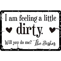 I Am Feeling a Little Dirty Will You Do Me Love Dishes Funny Kitchen Decor Sign for Decorative Kitchen Sign Funny Dish Sign New Home Gifts Wall Decor 8x12 Inches