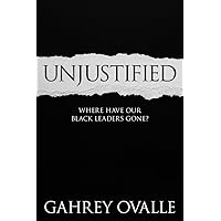 Unjustified: Where Have Our Black Leaders Gone? Unjustified: Where Have Our Black Leaders Gone? Kindle Paperback