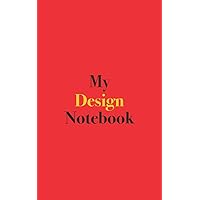 My Design Notebook: Blank Lined Notebook for Design and Designers