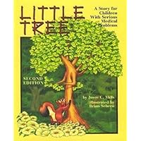 Little Tree: A Story for Children With Serious Medical Illness Little Tree: A Story for Children With Serious Medical Illness Hardcover Paperback