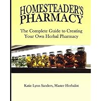 HOMESTEADER’S PHARMACY: The Complete Guide to creating Your Herbal Pharmacy HOMESTEADER’S PHARMACY: The Complete Guide to creating Your Herbal Pharmacy Paperback